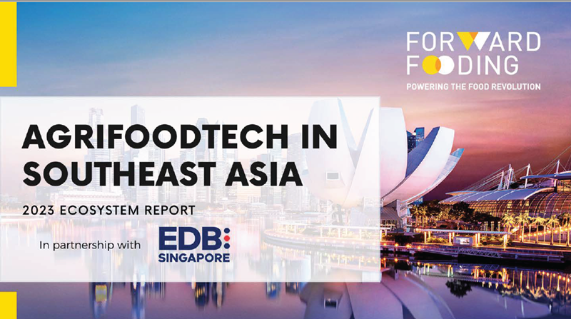 Agrifoodtech in Southeast Asia 2023 Ecosystem Report Agrifoodtech in Southeast Asia 2023 Ecosystem Report